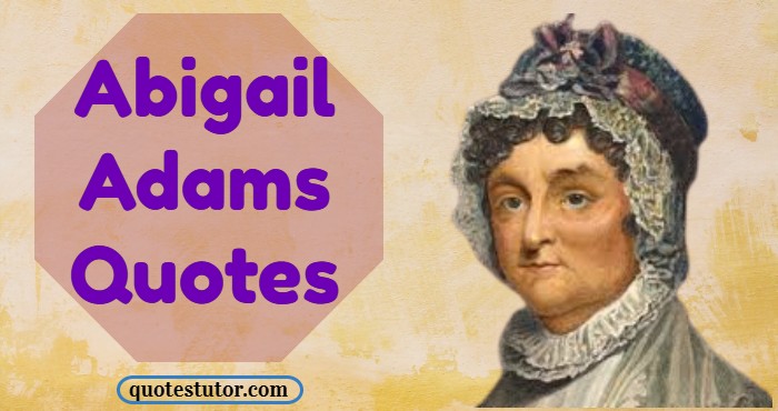 Abigail Adams Quotes