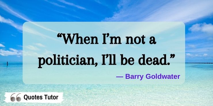 Barry Goldwater quotes and sayings on politics