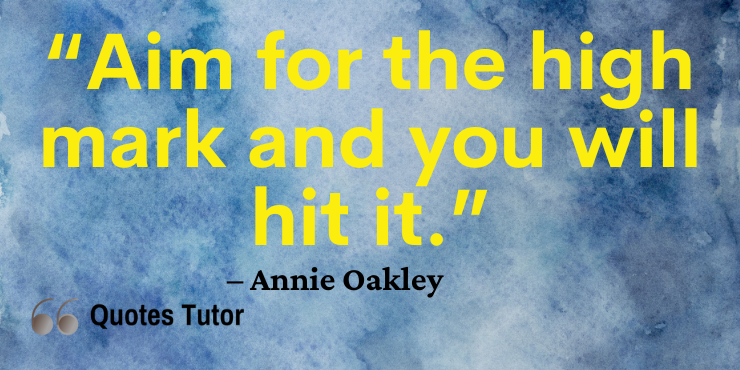 The Most Famous Annie Oakley Quotes to Motivate You Towards Success