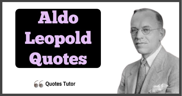 Aldo Leopold Quotes