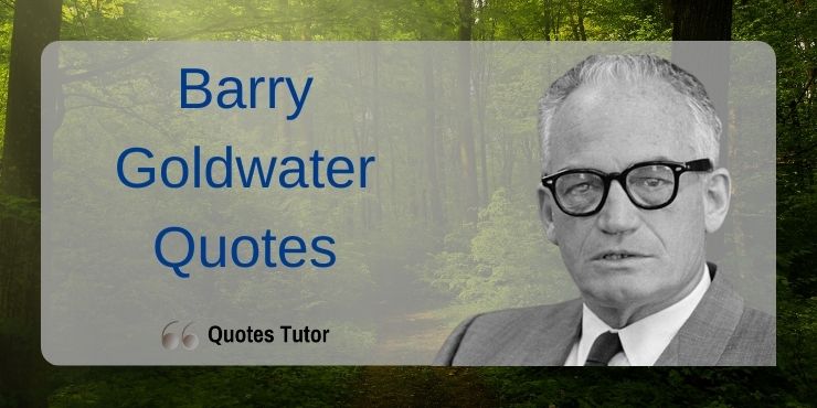 Barry Goldwater Quotes