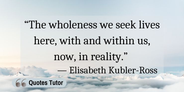 Beautiful Elisabeth Kubler Ross Quotes About Hope And Faith