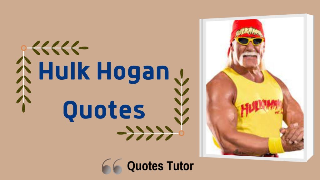 Hulk Hogan Quotes