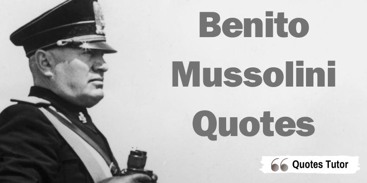 Benito Mussolini Quotes