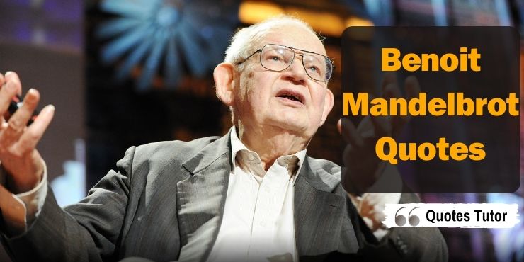 Benoit Mandelbrot Quotes