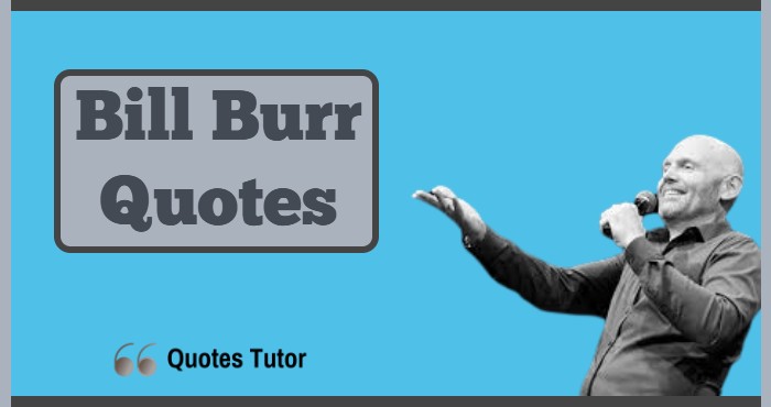 Bill Burr Quotes