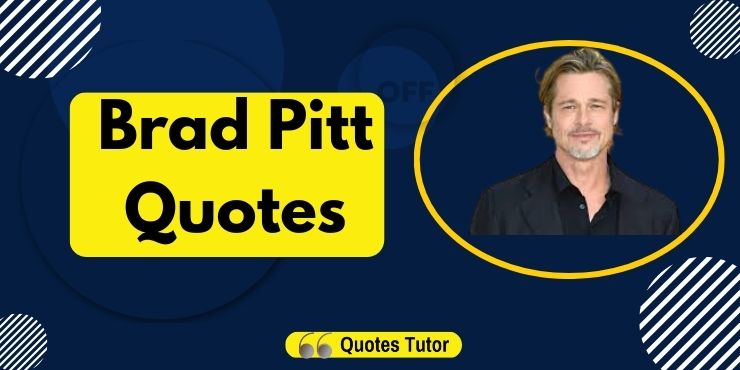 Brad Pitt Quotes