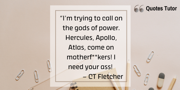 Funny CT Fletcher Quotes