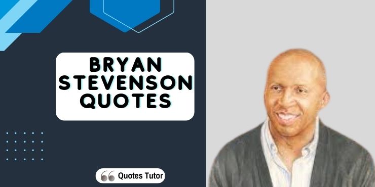 Bryan Stevenson Quotes