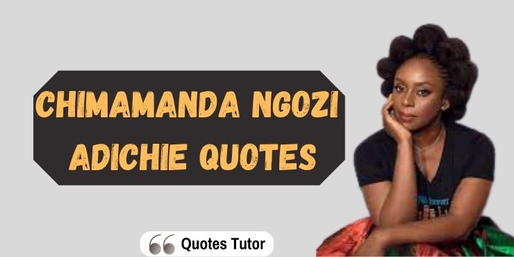 Chimamanda Ngozi Adichie Quotes