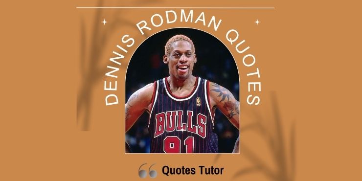 Dennis Rodman Quotes