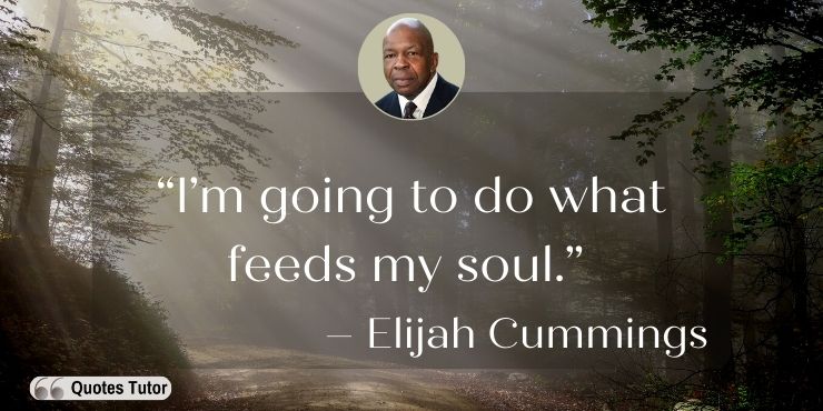 Elijah Cummings Quotes That Will Igniter Your Inner Fire
