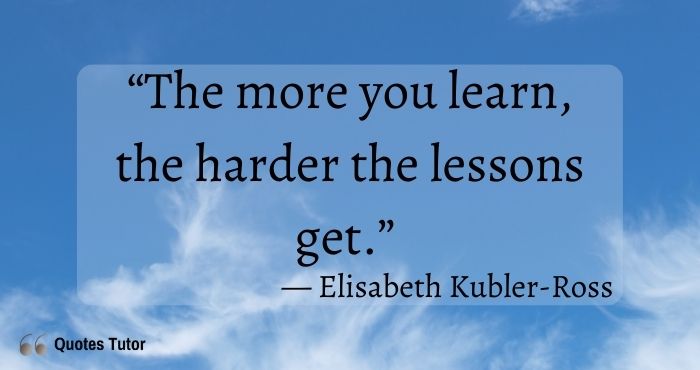 Elisabeth Kubler Ross Quotes About Knowledge And Wisdom