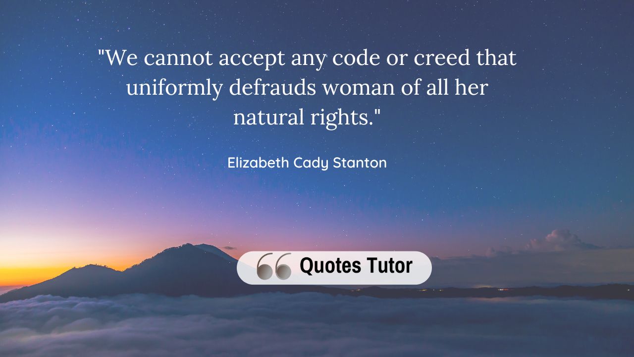 Elizabeth Cady Stanton Quotes About The Women's Rights Movement