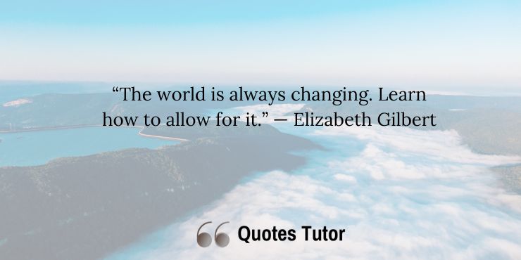 Elizabeth Gilbert Quotes About Life