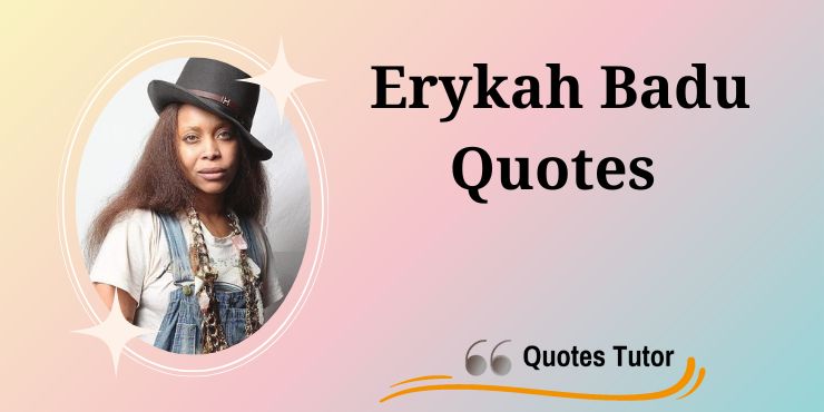 Erykah Badu Quotes