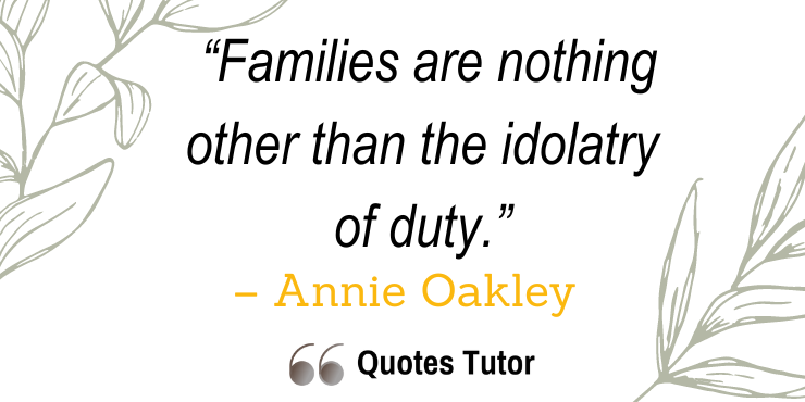 Annie Oakley quotes and sayings about men, women, and family