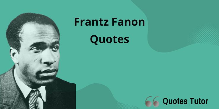 Frantz Fanon Quotes