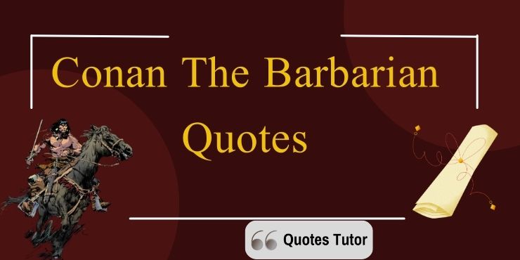 Conan The Barbarian Quotes