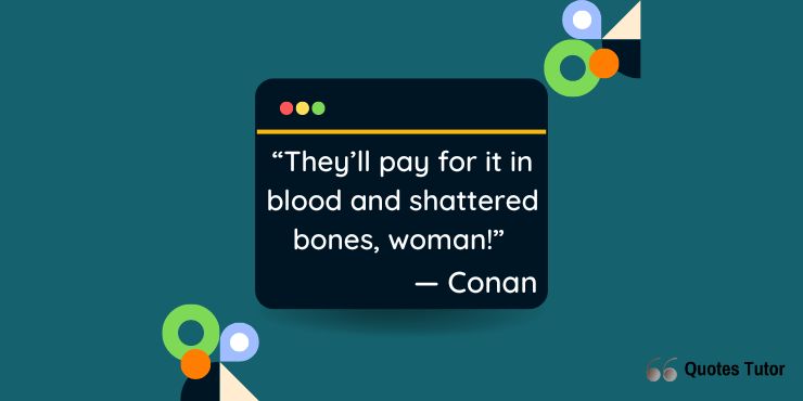 Conan The Barbarian Quotes To Encourage You To Be Stronger In Life