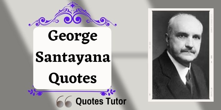 George Santayana Quotes