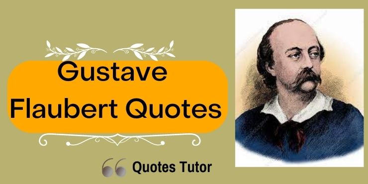 Gustave Flaubert Quotes