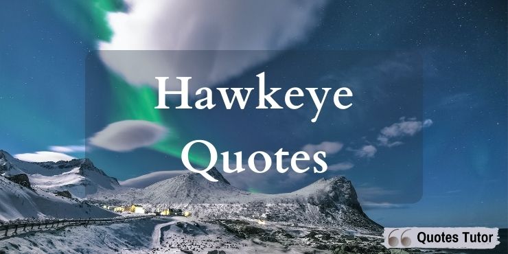 Hawkeye Quotes