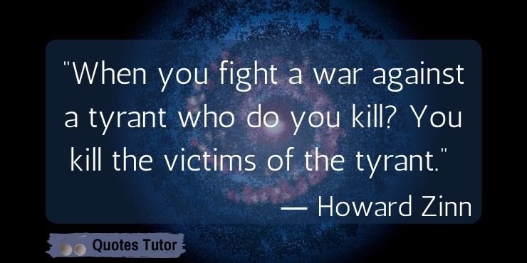 Howard Zinn Quotes About War, Tyranny, And Death 