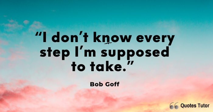 Bob Goff quotes about uncertainty