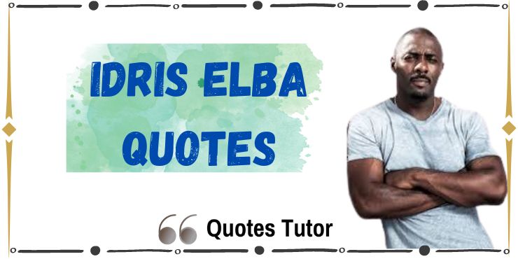 Idris Elba Quotes