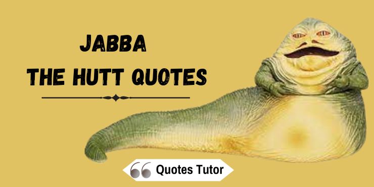 Jabba The Hutt Quotes The Most Notable Quotes Tutor 0901