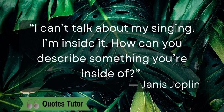 Janis Joplin Quotes On That Feeling You Get While Performing