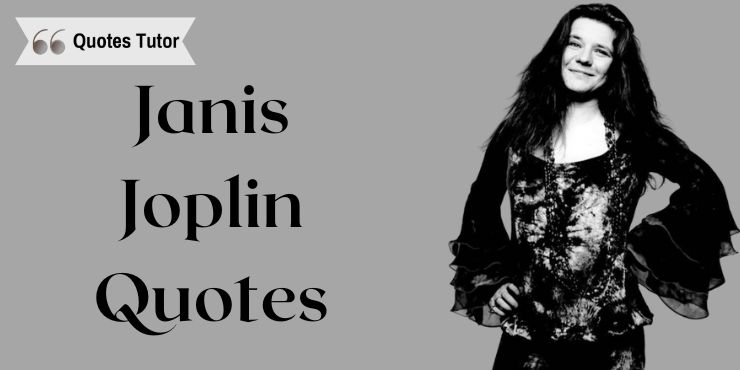 Janis Joplin Quotes