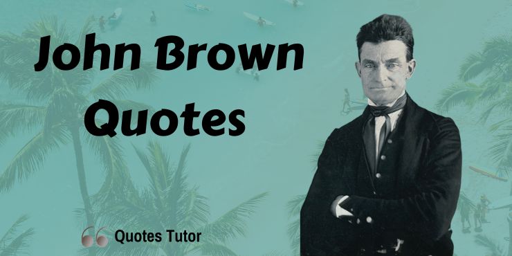 John Brown Quotes