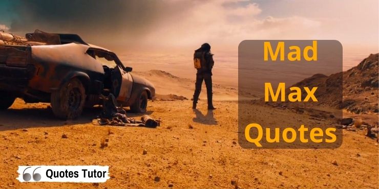 Mad Max Quotes