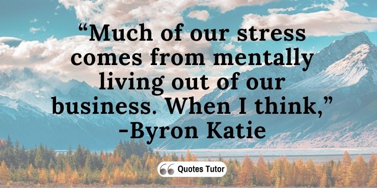 Byron Katie Quotes About Stress