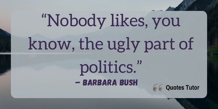 Barbara Bush Quotes About Life in Government