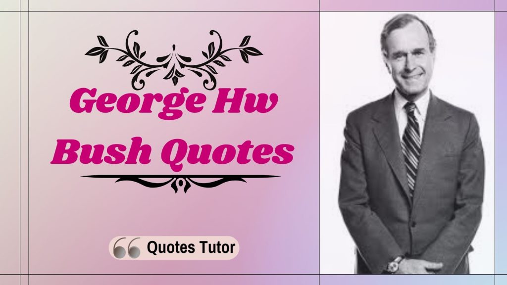 George Hw Bush Quotes