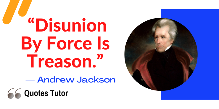 Andrew Jackson quotes about states leaving the union and war