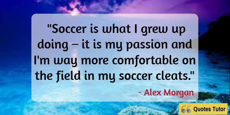 Positive Soccer Quotes From Alex Morgan