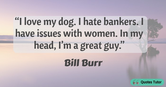 Bill Burr Quotes About Feminism