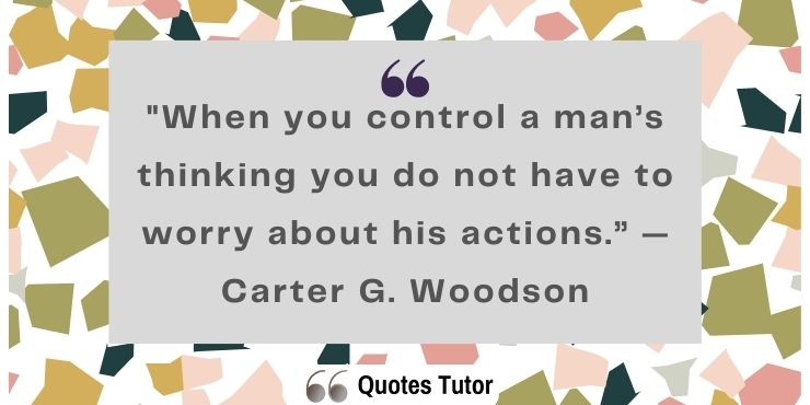 Carter G. Woodson Quotes About History