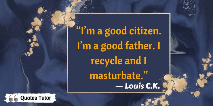 Funny Louis C.K. quotes