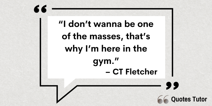 Ct Fletcher Quotes About Fitness