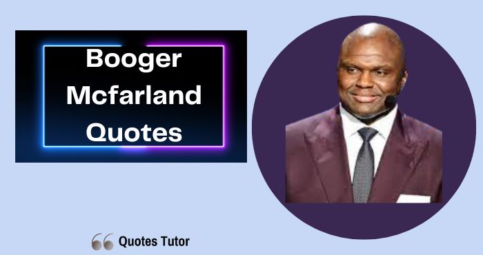 Booger Mcfarland Quotes