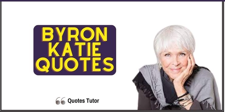 Byron Katie Quotes