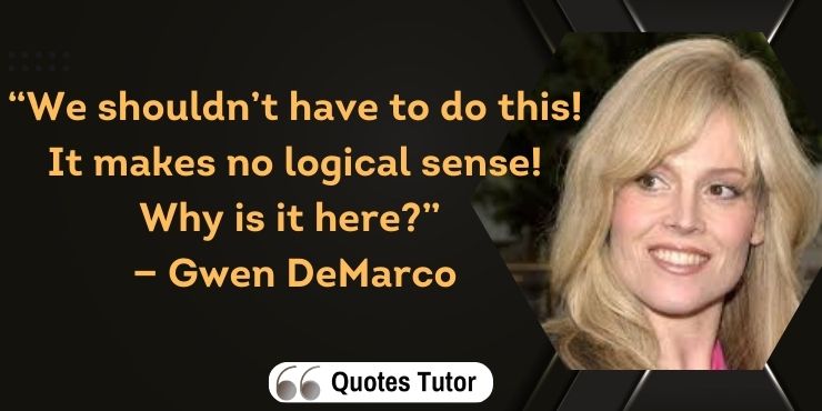 Galaxy Quest quotes from Gwen DeMarco