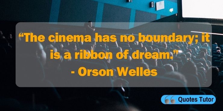 Orson Welles Quotes On Cinemas