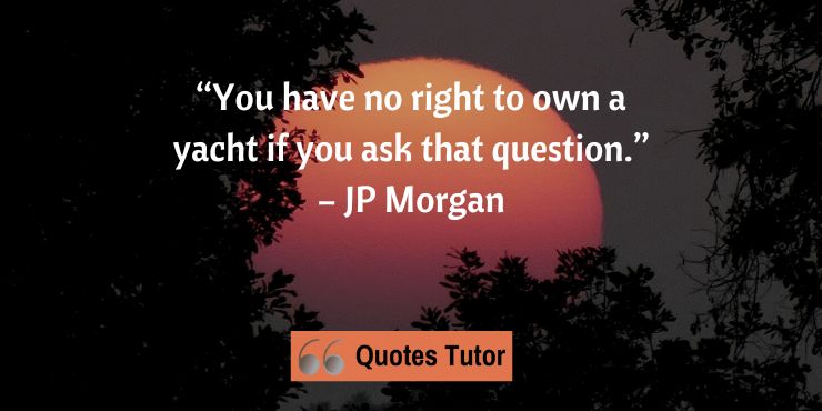 Famous Jp Morgan Quotes