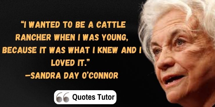 Sandra Day O’Connor Quotes Reflecting on Her Life